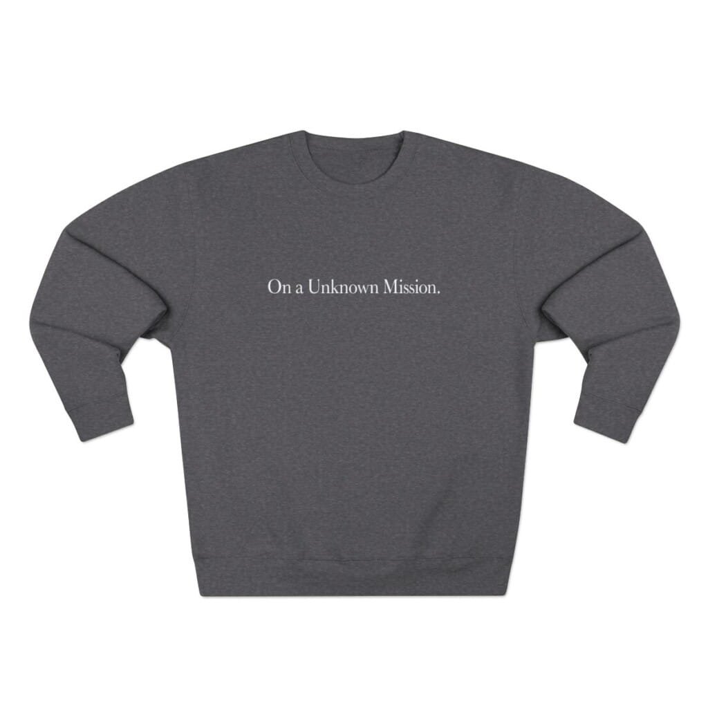 On A Unknown Mission Sweatshirt