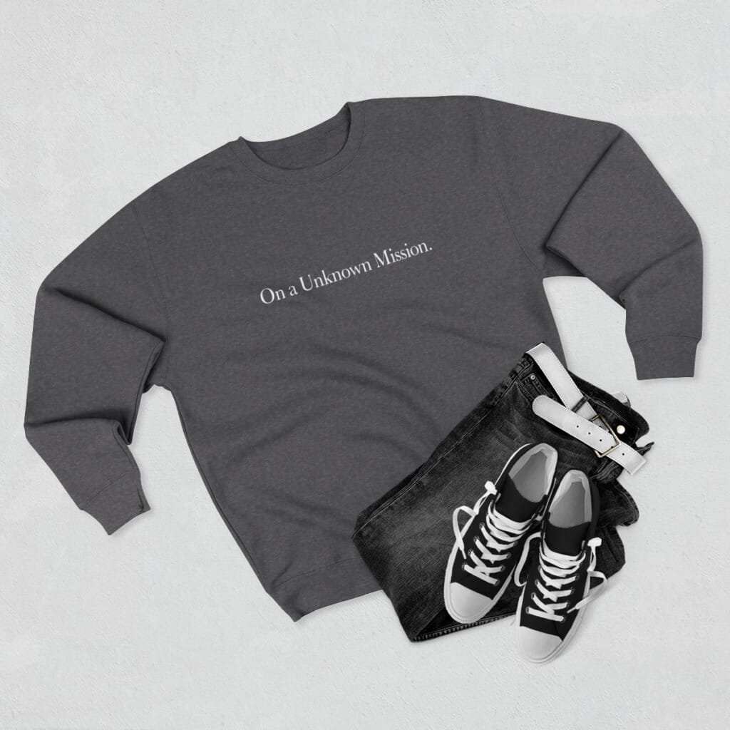 On A Unknown Mission Sweatshirt