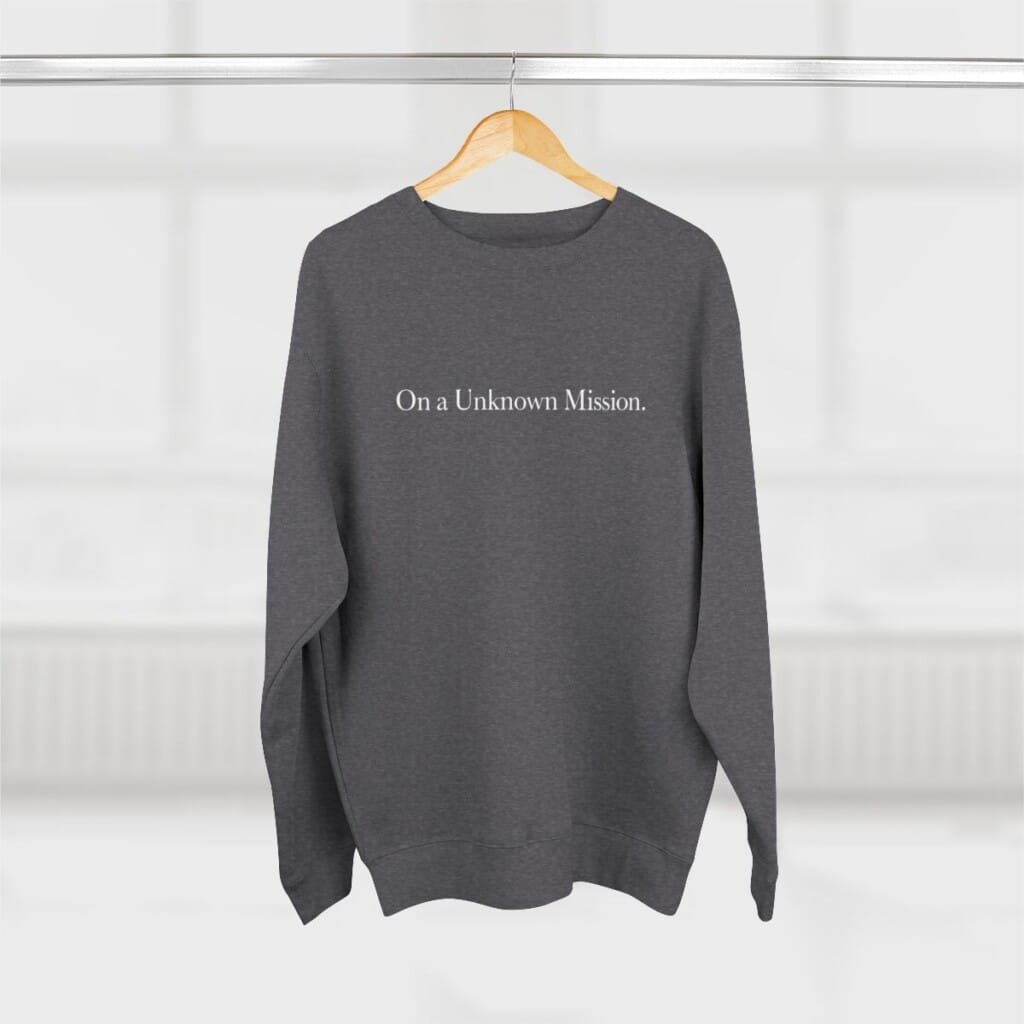 On A Unknown Mission Sweatshirt
